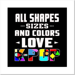 All Shapes, Sizes and Colors Love K-POP - Dark BG Geometric Design Posters and Art